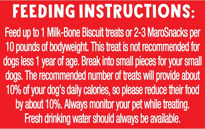 Milk-Bone feeding instructions: feed up to 1 biscuit or 2-3 MaroSnacks per 10 pounds of bodyweight